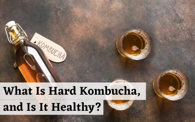 What Is Hard Kombucha, and Is It Healthy?