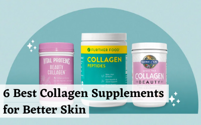 6 Best Collagen Supplements for Better Skin