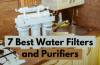 7 Best Water Filters and Purifiers to Buy