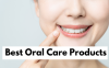 Best Dental Products to Improve Your Oral Health