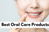 Best Dental Products to Improve Your Oral Health