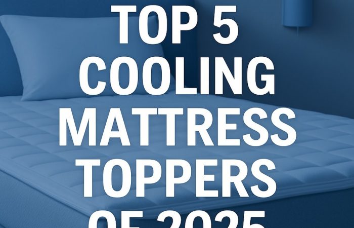 Top 5 Cooling Mattress Toppers of 2025: Which One Sleeps the Coolest?